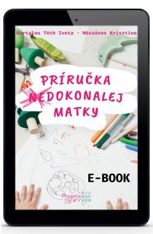 Bartalos Tóth Iveta - Mészáros Krisztina: Príručka nedokonalej matky  e-book
